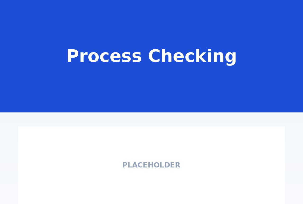 Process Checking - Problems are cheapest to fix while the order is still on the